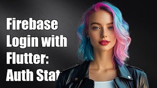 Firebase Login With Flutter Using Onauthstatechanged For User Authentication