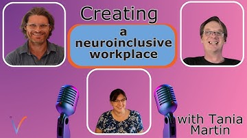 Creating a neuroinclusive workplace. A conversation with Tania Martin, neuroinclusion consultant.
