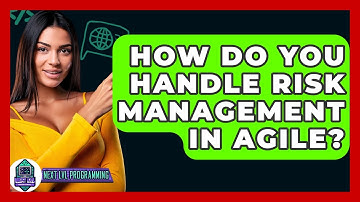 How Do You Handle Risk Management In Agile? - Next LVL Programming