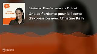 Une soif ardente pour la liberté d’expression avec Christine Kelly