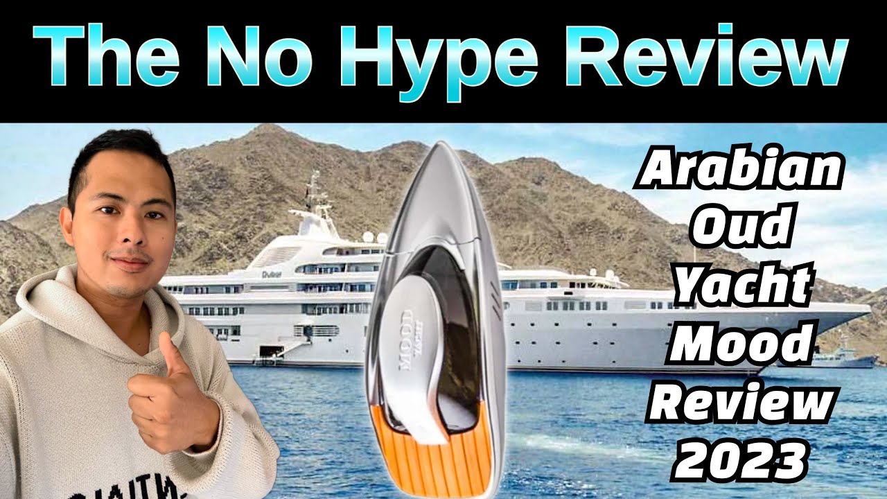 ОБЗОР АРОМАТНОГО НАСТРОЕНИЯ NEW ARABIAN OUD YACHT MOOD 2023 | ЧЕСТНЫЙ ОБЗОР АРОМАТА БЕЗ СПЕКТАКЛЯ