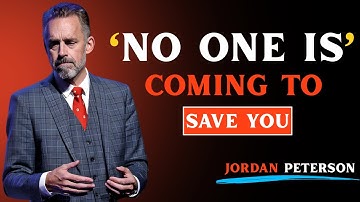 "NO ONE IS COMING TO SAVE YOU – Jordan Peterson (Brutal Truth Motivation)"