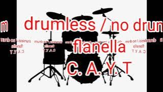 flanella - C. A. Y. T drumless / no drum