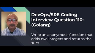 DevOps/SRE Coding Interview Question: 111: Golang: Anonymous Functions