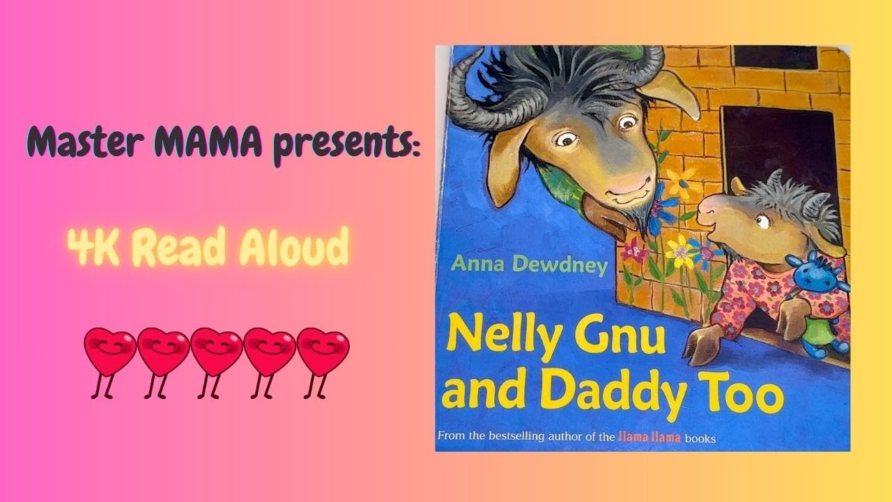 [4K Readaloud 8] Nelly Gnu and Daddy Too + accurate
