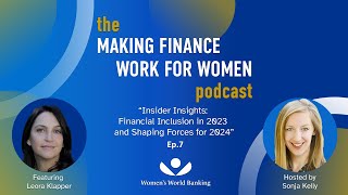 The MFWW Podcast Ep. 7: Insider Insights: Financial Inclusion in 2023 and Shaping Forces for 2024