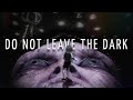Games that wont leave the dark