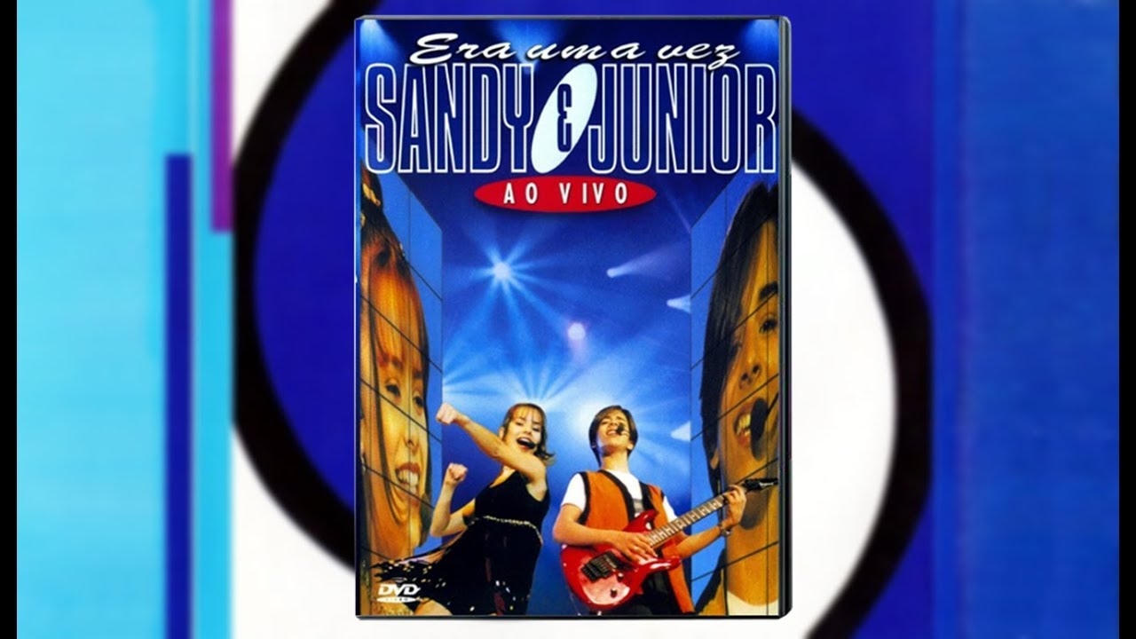 DVD - Sandy & Junior - Era Uma Vez Ao Vivo - YouTube