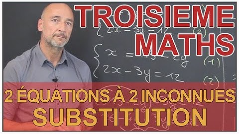 Système de 2 équations à 2 inconnues - Méthode par substitution - Maths 3e - Les Bons Profs