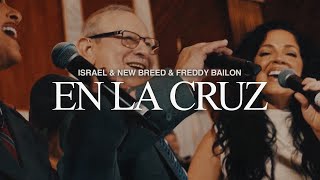 En La Cruz - Israel & New Breed & Freddy Bailon (Live) Information