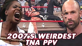 2007's WEIRDEST TNA PPV  Destination X