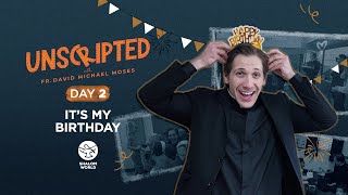 It's My Birthday | Fr. David Michael Moses | Unscripted