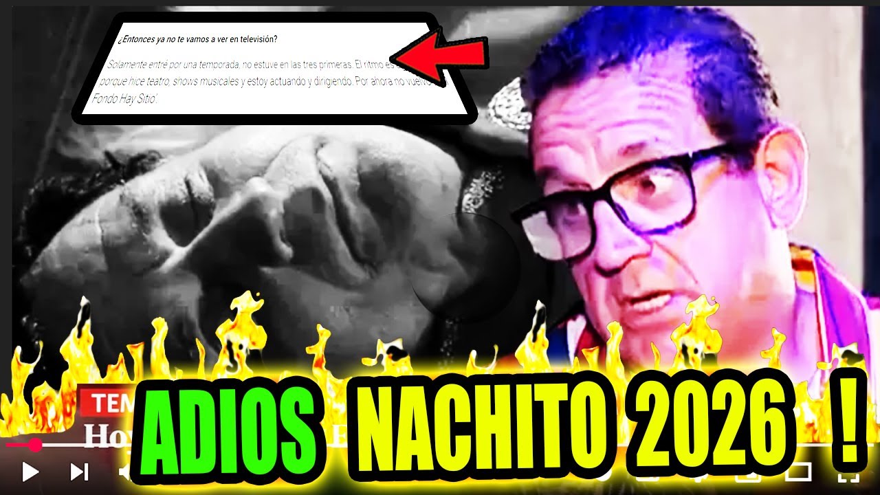 ULTIMA NOTICIA! ¡BOMBA 2026! "ADIOS A NACHITO" ACTOR SE DESPIDE DE SU PERSONAJE !