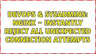Celebrity DevOps & SysAdmins: nginx - instantly reject all unexpected connection attempts Profile