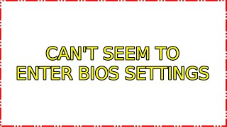 Ubuntu: Can't seem to enter BIOS settings (2 Solutions!!)