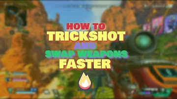 HOW TO TRICKSHOT AND SWAP WEAPONS FASTER IN APEX LEGENDS
