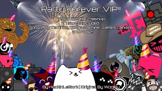 Party Forever Vip!! [2021 Birthday & 10K Celebration Mashup]| By Heckinlebork [Ty For 10,000!!]