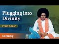 Plugging Into Divinity | Talk by Prem Anosh J | Satsang from Prasanthi Nilayam