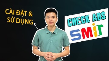 Hướng dẫn sử dụng & cài đặt tool Check Ads By Smit | Quý Tộc