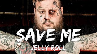 Jelly Roll - Save Me (Lyrics)