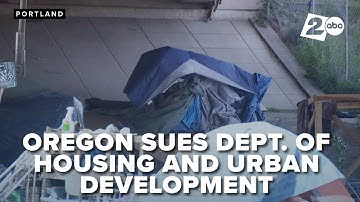 Oregon sues Dept. of Housing and Urban Development over homelessness rules