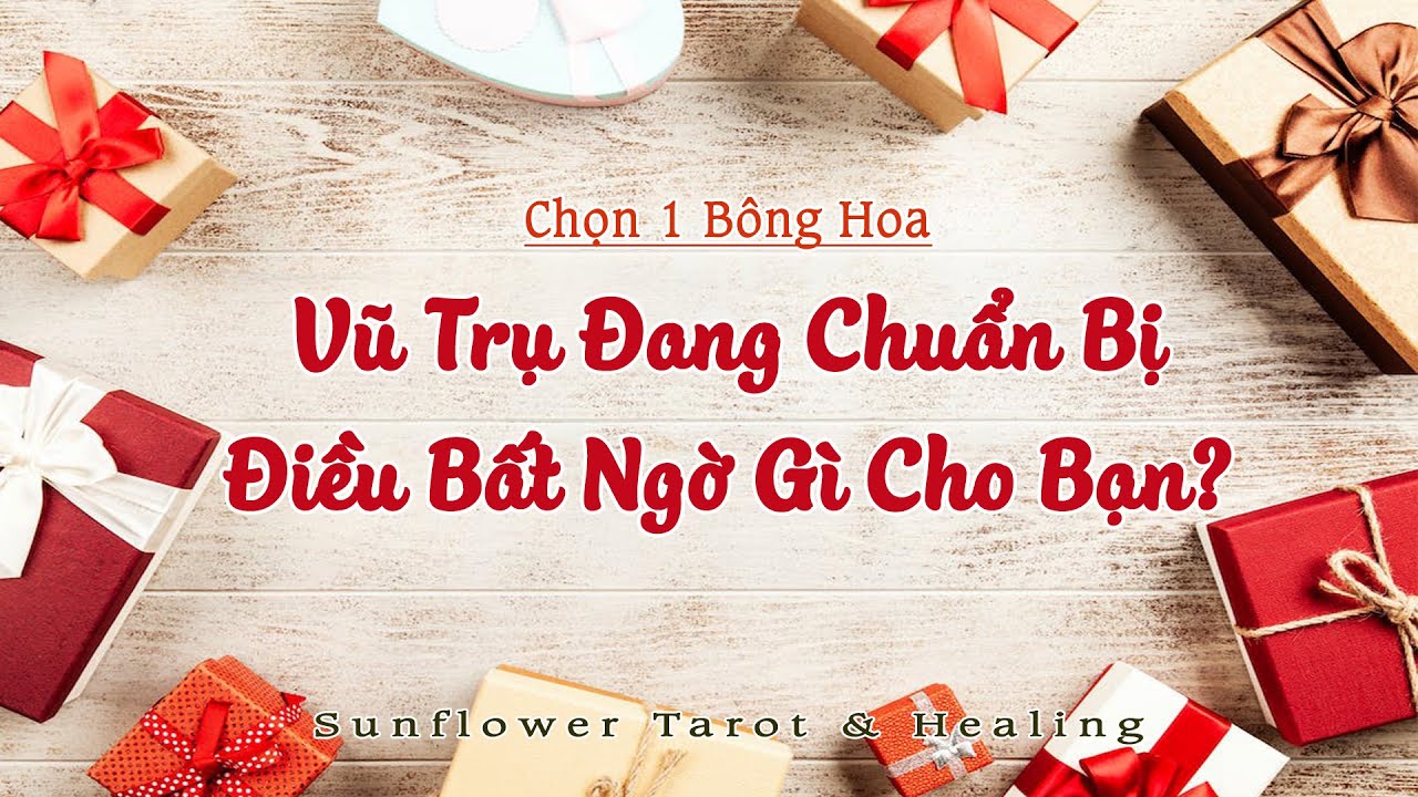 Chọn 1 bông hoa - Vũ trụ đang chuẩn bị điều bất ngờ gì cho bạn?