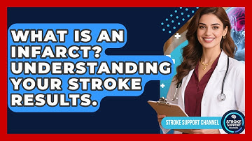 What Is An Infarct? Understanding Your Stroke Results. - Stroke Support Channel