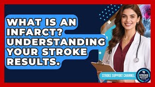 What Is An Infarct? Understanding Your Stroke Results. - Stroke Support Channel Profile