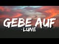 Lune - Gebe auf (Lyrics)