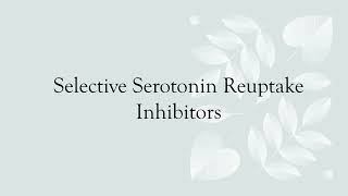 Selective Serotonin Reuptake Inhibitors