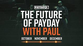 Full PAYDAY 3: The Future of PAYDAY with Paul - Episode 5 Update