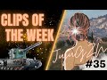 Clips of the week 35