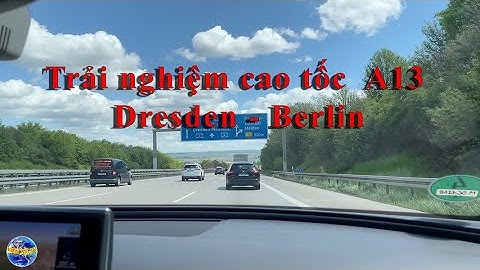 Trải nghiệm đường cao tốc Đức A13 Dresden  - Berlin