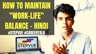 How to Maintain WORK-LIFE Balance (in HINDI) | STEPVUE Career Talk | Abhijeet Singh | Founder & CEO