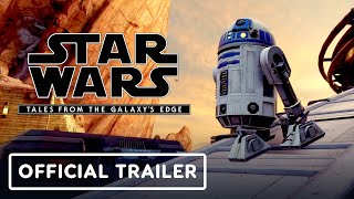 Star Wars: Tales from the Galaxy's Edge - Official Trailer