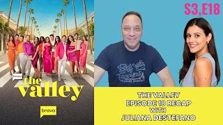 "The Valley" Episode #18 Recap with Juliana DeStefano