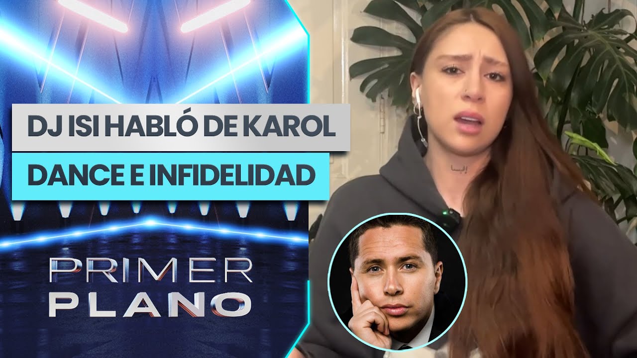 ¡ESCÁNDALO! DJ Isi aseguró que Karol Dance fue infiel en más de una oportunidad -  Primer Plano