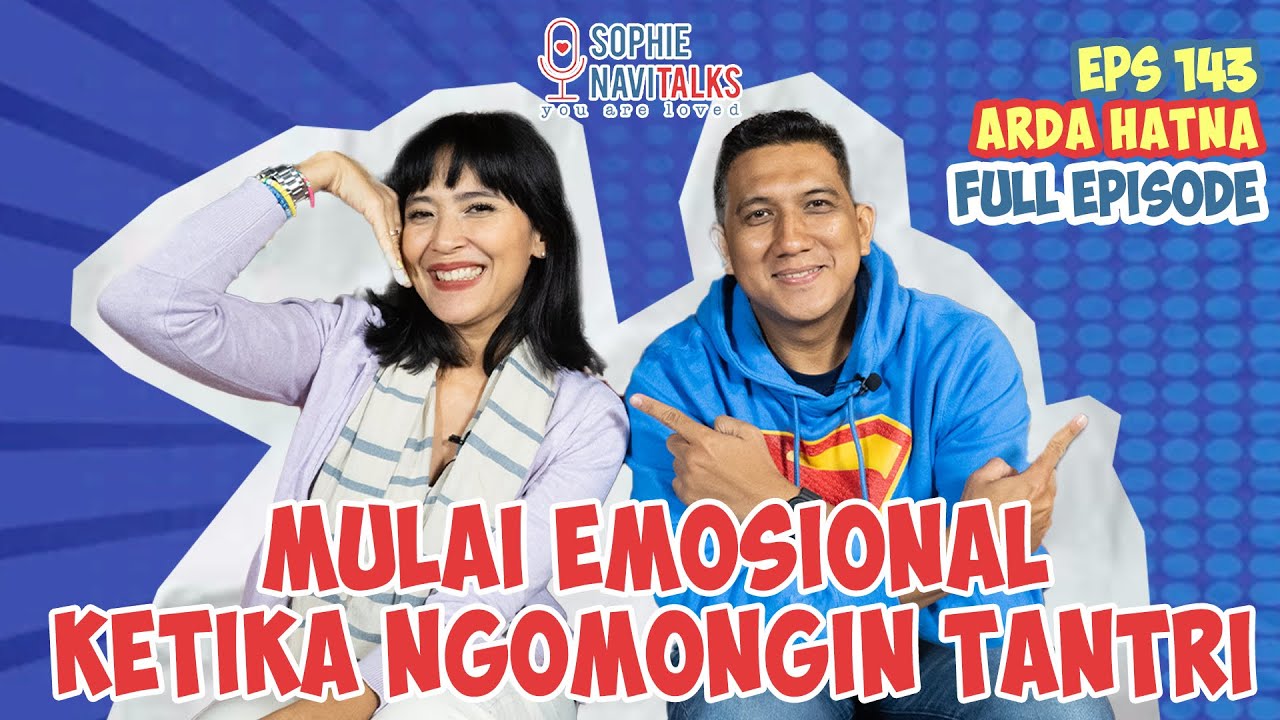 ARDA HATNA : MULAI EMOSIONAL KETIKA NGOMONGIN TANTRI.. - SOPHIE NAVITALKS