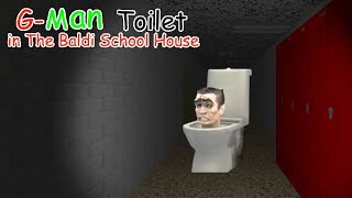 G-Man Toilet in The Baldi's School House █ Baldi's Basics █