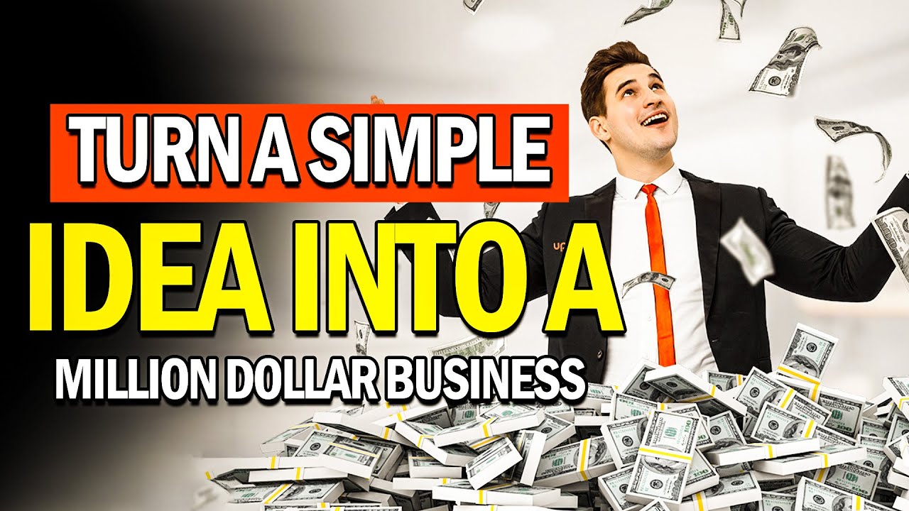 How to Turn a Simple Idea Into a Million Dollar Business - YouTube