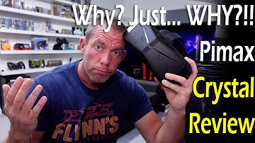 Why? Just... WHY?! - Pimax Crystal Review