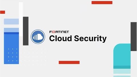 Simplify Your Cloud Journey with Fortinet | Cloud Security
