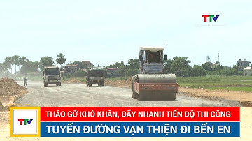 Tháo gỡ khó khăn, đẩy nhanh tiến độ thi công tuyến đường Vạn Thiện đi Bến En | NSTH