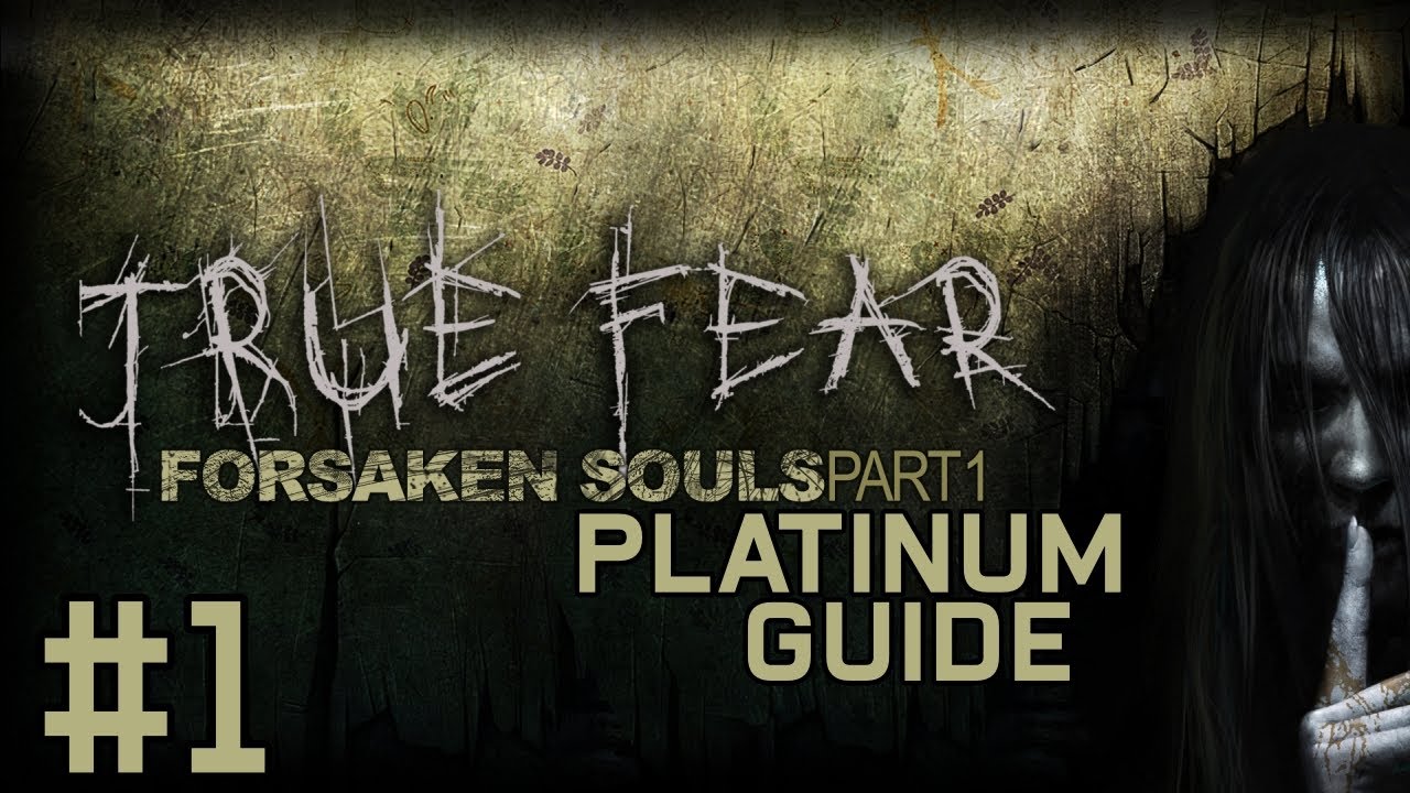 True Fear: Forsaken Souls Part 1 Platinum Guide Act 1