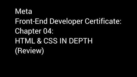 Meta Front-End  Developer certificate : Chapter 04 - HTML & CSS IN DEPTH  (Review)