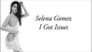 Selena Gomez ft. Alan Walker - I Got Issues (lyrics)