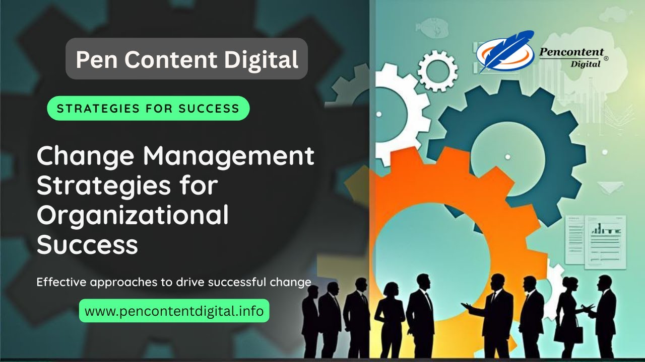 Change Management Strategies for Organizational Success | Pen Content Digital