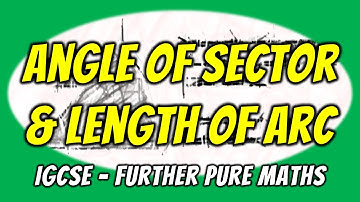 Angle of Sector & Length of Arc Exam Problem | IGCSE Further Pure Maths