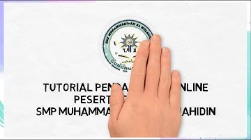 Tutorial Pengisian Formulir Online PPDB SMP MUHAMMADIYAH ALMUJAHIDIN