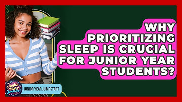 Why Prioritizing Sleep Is Crucial For Junior Year Students? - Junior Year Jumpstart
